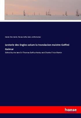 Martin / Hardy / Gaimar |  Lestorie des Engles solum la translacion maistre Geffrei Gaimar | Buch |  Sack Fachmedien