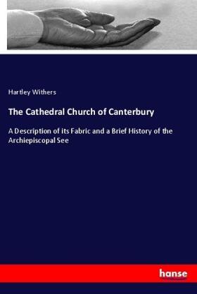 Withers | The Cathedral Church of Canterbury | Buch | 978-3-337-53224-6 | sack.de