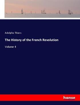 Thiers |  The History of the French Revolution | Buch |  Sack Fachmedien