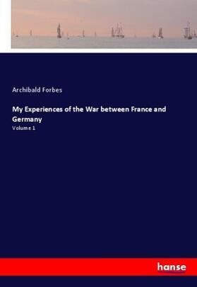Forbes |  My Experiences of the War between France and Germany | Buch |  Sack Fachmedien