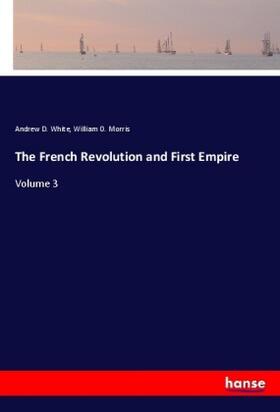 White / Morris |  The French Revolution and First Empire | Buch |  Sack Fachmedien