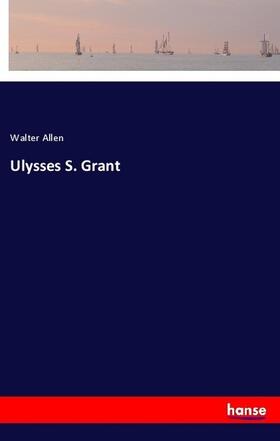 Allen |  Ulysses S. Grant | Buch |  Sack Fachmedien