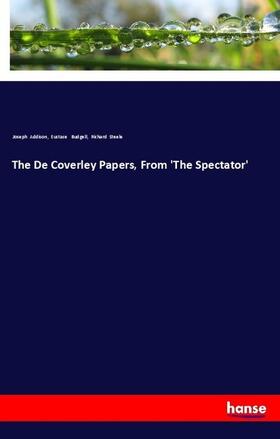 Addison / Budgell / Steele |  The De Coverley Papers, From 'The Spectator' | Buch |  Sack Fachmedien