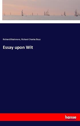 Blackmore / Boys |  Essay upon Wit | Buch |  Sack Fachmedien
