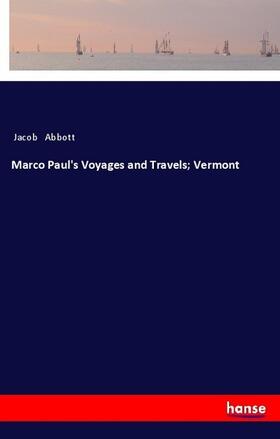 Abbott |  Marco Paul's Voyages and Travels; Vermont | Buch |  Sack Fachmedien