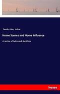 Arthur |  Home Scenes and Home Influence | Buch |  Sack Fachmedien