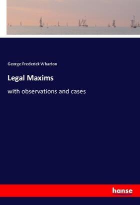 Wharton | Legal Maxims | Buch | 978-3-337-56035-5 | sack.de