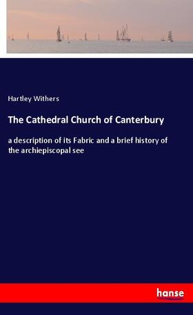 Withers | The Cathedral Church of Canterbury | Buch | 978-3-337-56100-0 | sack.de