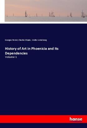 Perrot / Chipiez / Armstrong |  History of Art in Phoenicia and Its Dependencies | Buch |  Sack Fachmedien