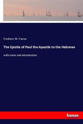 Farrar |  The Epistle of Paul the Apostle to the Hebrews | Buch |  Sack Fachmedien