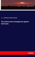 Freeman |  The enforcement of judgments against bankrupts | Buch |  Sack Fachmedien