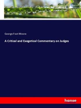 Moore |  A Critical and Exegetical Commentary on Judges | Buch |  Sack Fachmedien