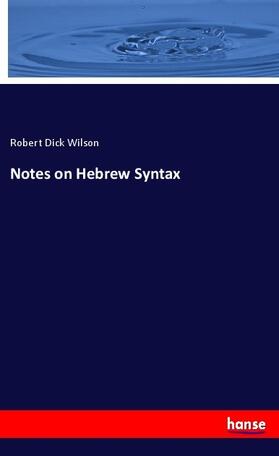 Wilson |  Notes on Hebrew Syntax | Buch |  Sack Fachmedien