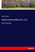 Wood |  Memoir of Henry Wilkes, D.D., LL.D. | Buch |  Sack Fachmedien