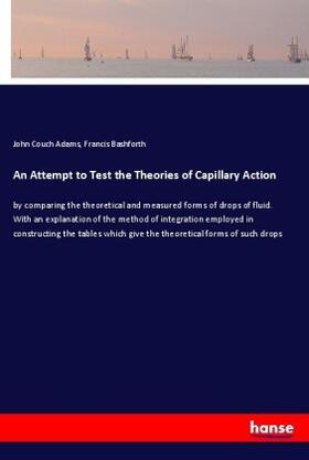 Adams / Bashforth |  An Attempt to Test the Theories of Capillary Action | Buch |  Sack Fachmedien