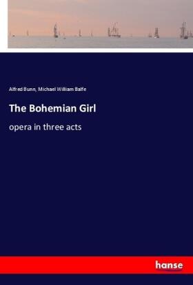 Bunn / Balfe |  The Bohemian Girl | Buch |  Sack Fachmedien