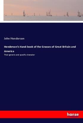 Henderson |  Henderson's Hand-book of the Grasses of Great Britain and America | Buch |  Sack Fachmedien