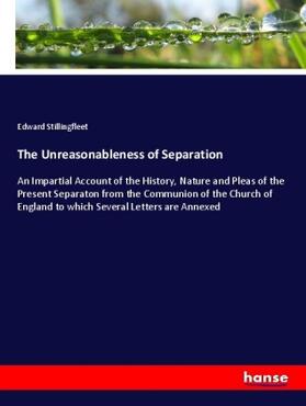 Stillingfleet |  The Unreasonableness of Separation | Buch |  Sack Fachmedien