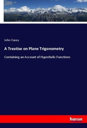 Casey |  A Treatise on Plane Trigonometry | Buch |  Sack Fachmedien