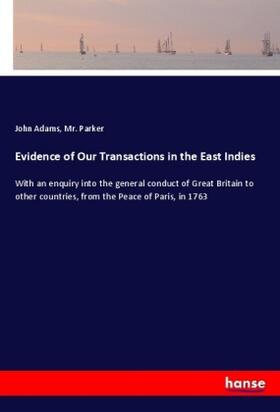 Adams |  Evidence of Our Transactions in the East Indies | Buch |  Sack Fachmedien