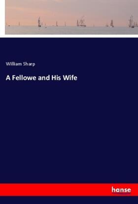 Sharp |  A Fellowe and His Wife | Buch |  Sack Fachmedien