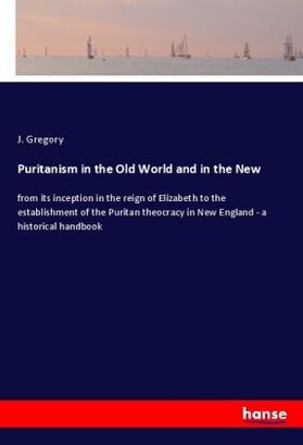 Gregory |  Puritanism in the Old World and in the New | Buch |  Sack Fachmedien