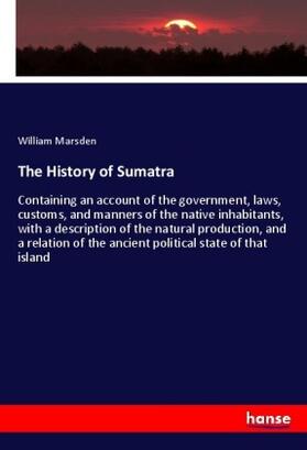 Marsden |  The History of Sumatra | Buch |  Sack Fachmedien