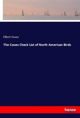 Coues |  The Coues Check List of North American Birds | Buch |  Sack Fachmedien
