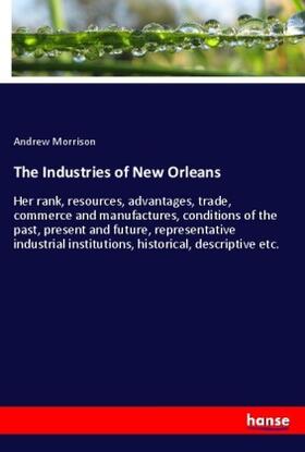 Morrison |  The Industries of New Orleans | Buch |  Sack Fachmedien