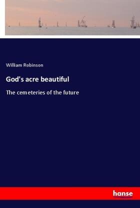 Robinson |  God's acre beautiful | Buch |  Sack Fachmedien
