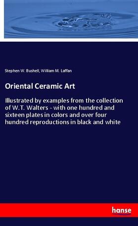 Bushell / Laffan |  Oriental Ceramic Art | Buch |  Sack Fachmedien