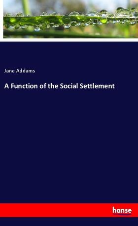 Addams |  A Function of the Social Settlement | Buch |  Sack Fachmedien