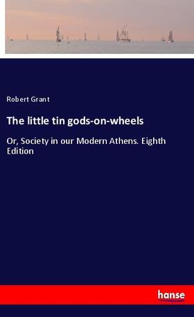 Grant |  The little tin gods-on-wheels | Buch |  Sack Fachmedien