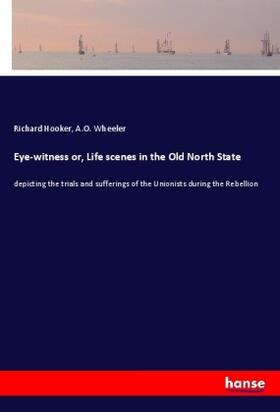 Hooker / Wheeler |  Eye-witness or, Life scenes in the Old North State | Buch |  Sack Fachmedien