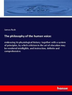 Rush |  The philosophy of the human voice: | Buch |  Sack Fachmedien