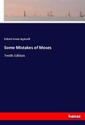 Ingersoll |  Some Mistakes of Moses | Buch |  Sack Fachmedien