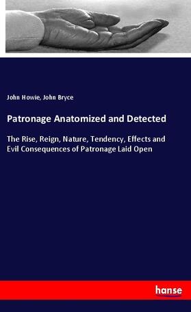 Howie / Bryce |  Patronage Anatomized and Detected | Buch |  Sack Fachmedien