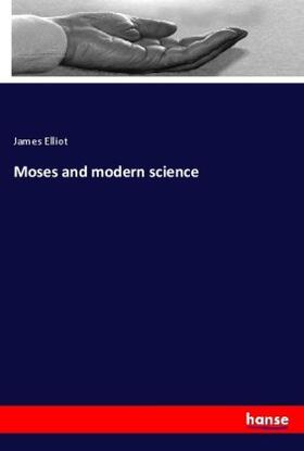 Elliot |  Moses and modern science | Buch |  Sack Fachmedien