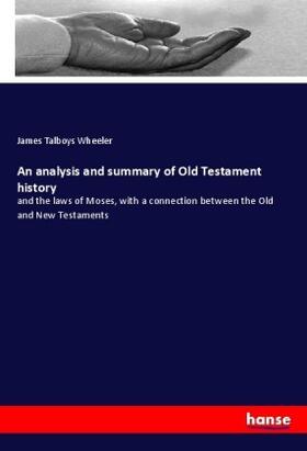 Wheeler |  An analysis and summary of Old Testament history | Buch |  Sack Fachmedien
