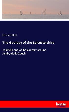 Hull |  The Geology of the Leicestershire | Buch |  Sack Fachmedien