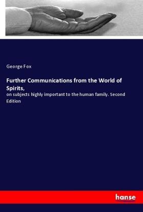 Fox |  Further Communications from the World of Spirits, | Buch |  Sack Fachmedien