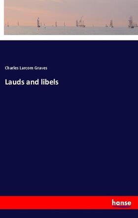 Graves |  Lauds and libels | Buch |  Sack Fachmedien