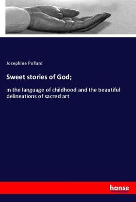 Pollard |  Sweet stories of God; | Buch |  Sack Fachmedien