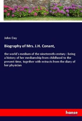 Day |  Biography of Mrs. J.H. Conant, | Buch |  Sack Fachmedien