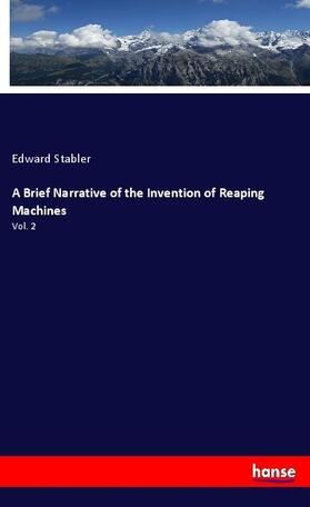 Stabler |  A Brief Narrative of the Invention of Reaping Machines | Buch |  Sack Fachmedien
