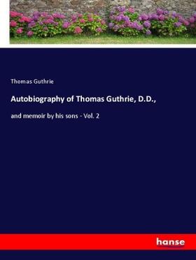 Guthrie |  Autobiography of Thomas Guthrie, D.D., | Buch |  Sack Fachmedien