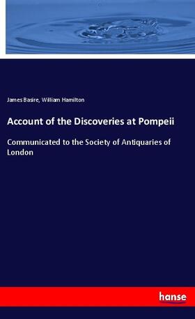 Basire / Hamilton |  Account of the Discoveries at Pompeii | Buch |  Sack Fachmedien