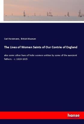 Horstmann |  The Lives of Women Saints of Our Contrie of England | Buch |  Sack Fachmedien
