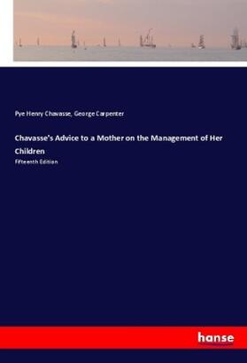 Chavasse / Carpenter |  Chavasse's Advice to a Mother on the Management of Her Children | Buch |  Sack Fachmedien