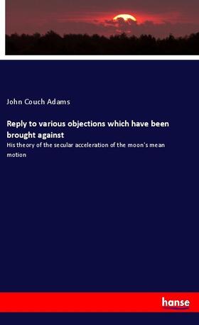 Adams |  Reply to various objections which have been brought against | Buch |  Sack Fachmedien